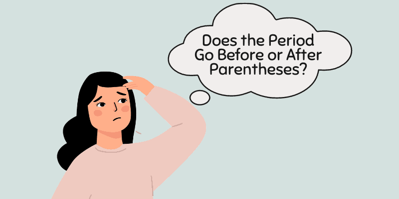 Does the Period Go Before or After Parentheses? Does the Period Go Before or After Parentheses?