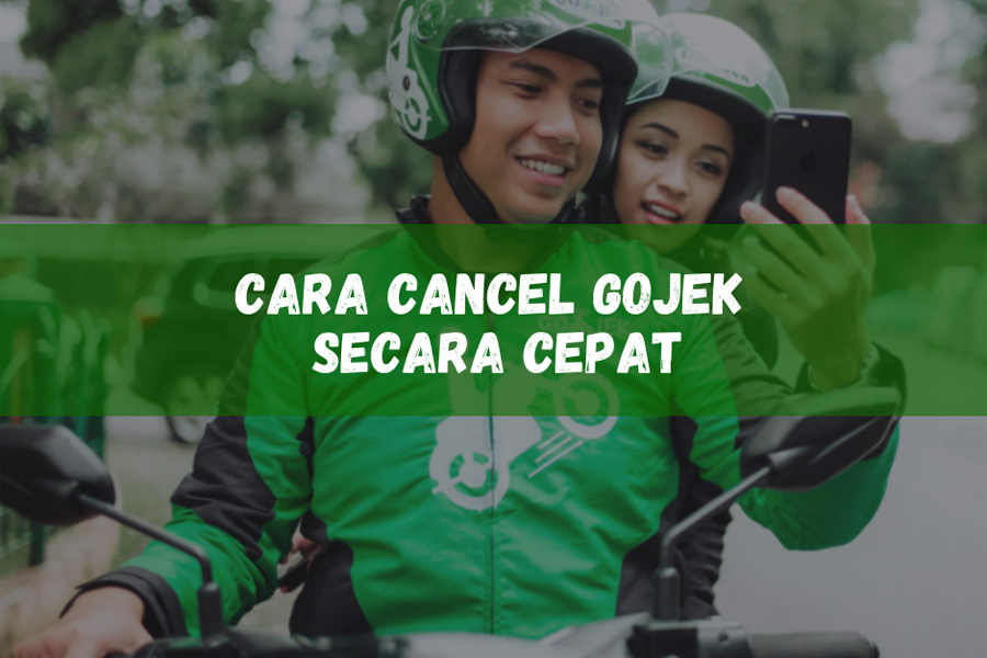 Cara Cancel Orderan Gojek Secara Cepat - Onlinejek Cara Cancel Orderan Gojek Secara Cepat - Onlinejek